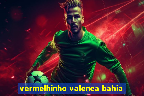 vermelhinho valenca bahia